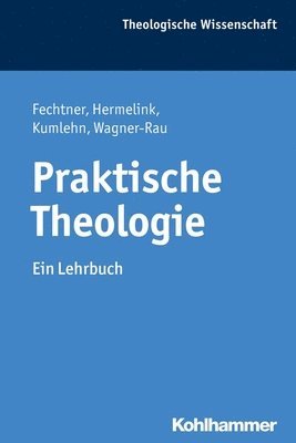 Kristian Fechtner, Jan Hermelink - Praktische Theologie: Ein Lehrbuch, Häftad