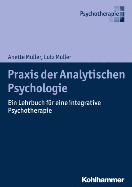Lutz Muller, Anette Muller - Praxis der Analytischen Psychologie, E-bok