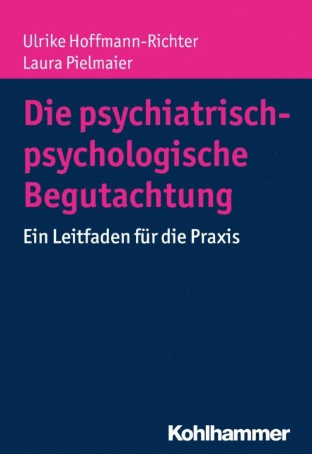 Laura Pielmaier, Ulrike Hoffmann-Richter - Die psychiatrisch-psychologische Begutachtung, E-bok