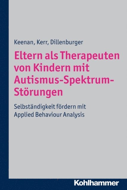 Ken P. Kerr, Mickey Keenan, Karola Dillenburger - Eltern als Therapeuten von Kindern mit Autismus-Spektrum-Störungen, E-bok