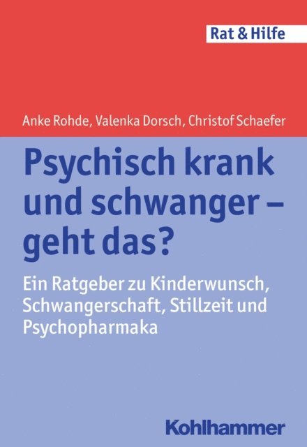Valenka Dorsch, Anke Rohde, Christof Schaefer - Psychisch krank und schwanger - geht das?, E-bok
