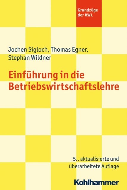 Stephan Wildner, Thomas Egner, Jochen Sigloch - Einführung in die Betriebswirtschaftslehre, E-bok