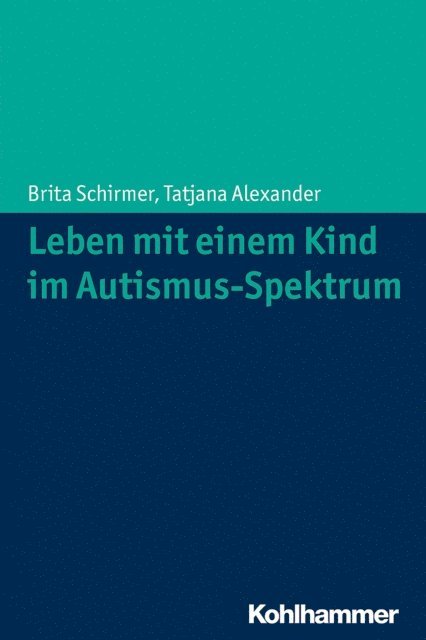 Tatjana Alexander, Brita Schirmer - Leben mit einem Kind im Autismus-Spektrum, E-bok