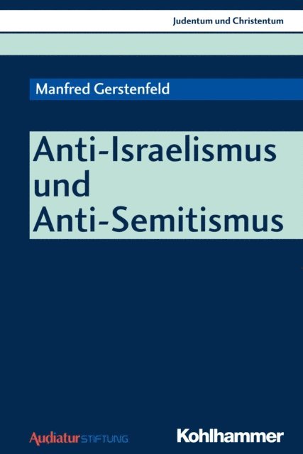 Manfred Gerstenfeld, Wolfgang Stegemann, Ekkehard W. Stegemann - Anti-Israelismus und Anti-Semitismus, E-bok