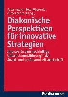 Peter Helbich, Peter Oberender - Diakonische Perspektiven Fur Innovative Strategien: Impulse Fur Eine Nachhaltige Unternehmensfuhrung in Der Sozial- Und Der Gesundheitswirtschaft, Häftad