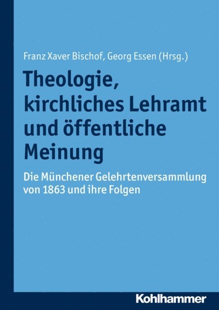 Georg Essen, Franz Xaver Bischof - Theologie, kirchliches Lehramt und öffentliche Meinung, E-bok