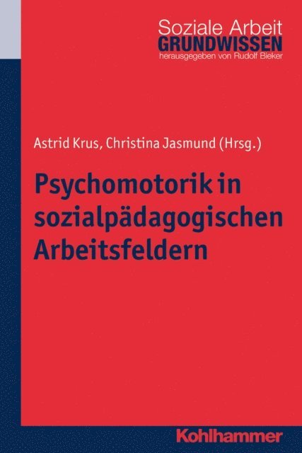 Astrid Krus, Christina Jasmund - Psychomotorik in sozialpädagogischen Arbeitsfeldern, E-bok