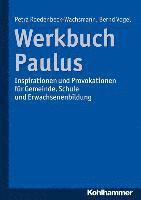 Petra Roedenbeck-Wachsmann, Bernd Vogel - Werkbuch Paulus: Inspirationen Und Provokationen Fur Gemeinde, Schule Und Erwachsenenbildung, Häftad