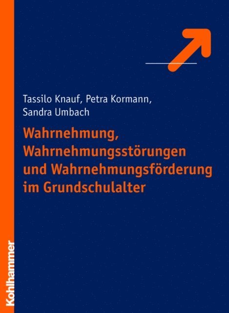 Sandra Hientzsch, Tassilo Knauf, Petra Kormann - Wahrnehmung, Wahrnehmungsstörungen und Wahrnehmungsförderung im Grundschulalter, E-bok. Tillgänglighet: Lägg i varukorg