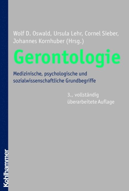 Ursula Lehr, Wolf D. Oswald, Johannes Kornhuber, Cornel Sieber - Gerontologie, E-bok