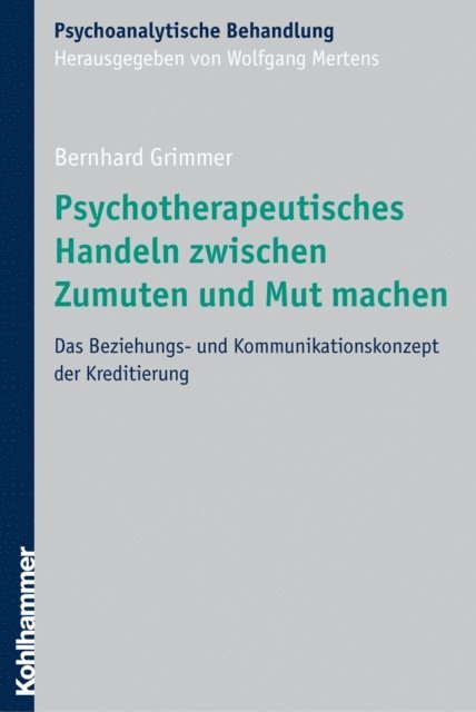Bernhard Grimmer - Psychotherapeutisches Handeln zwischen Zumuten und Mut machen, E-bok