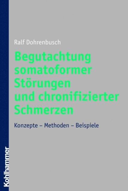 Ralf Dohrenbusch - Begutachtung somatoformer Störungen und chronifizierter Schmerzen, E-bok