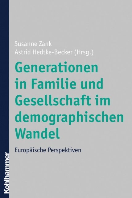 Astrid Hedtke-Becker, Susanne Zank - Generationen in Familie und Gesellschaft im demographischen Wandel, E-bok