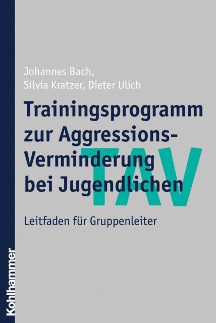 Dieter Ulich, Johannes Bach, Silvia Kratzer - TAV - Trainingsprogramm zur Aggressions-Verminderung bei Jugendlichen, E-bok