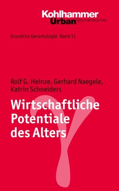 Gerhard Naegele, Rolf G. Heinze, Katrin Schneiders - Wirtschaftliche Potentiale des Alters, E-bok