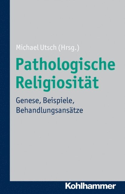 Michael Utsch - Pathologische Religiosität, E-bok