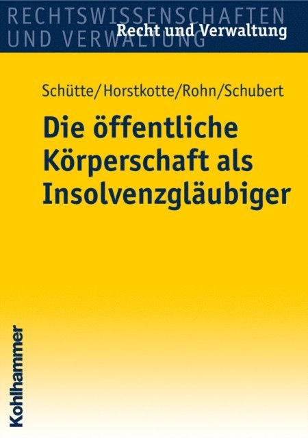 Steffen Rohn, Mathias Schubert, Michael Horstkotte, Dieter B. Schutte - Die öffentliche Körperschaft als Insolvenzgläubiger, E-bok