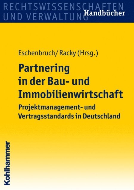 Wolfram Karl Wiesbock, Wolfdietrich Kalusche, Peter Racky, Peter Leicht, Norbert Preu, Mike Gralla, Manfred A. Kortgen, Konrad Spang, Christian Gorris, Carsten von Damm, Burkhard Schmidt, Klaus Eschenbruch, Bernd Kochendorfer, Andreas Eitelhuber - Partnering in der Bau- und Immobilienwirtschaft, E-bok