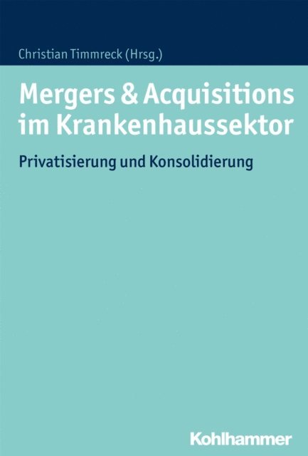 Christian Timmreck - Mergers & Acquisitions im Krankenhaussektor, E-bok