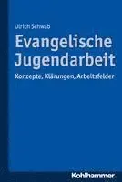 Ulrich Schwab - Evangelische Jugendarbeit: Konzepte, Klarungen, Arbeitsfelder, Häftad. Tillgänglighet: Kommande