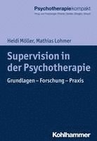 Supervision in Der Psychotherapie: Grundlagen - Forschung - Praxis