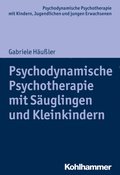 Psychodynamische Psychotherapie mit Sÿuglingen und Kleinkindern