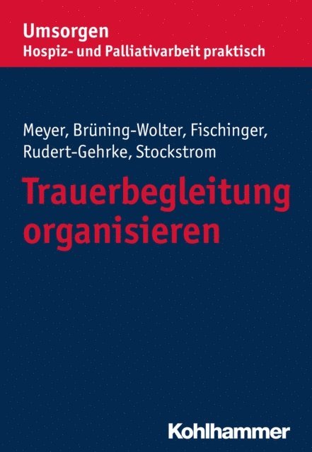 Stefan Meyer, Regine Rudert-Gehrke, Christine Stockstrom, Barbara Bruning-Wolter, Esther Fischinger - Trauerbegleitung organisieren, E-bok