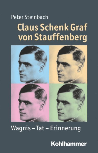 Peter Steinbach - Claus Schenk Graf von Stauffenberg, E-bok