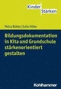 Bildungsdokumentation in Kita Und Grundschule Starkenorientiert Gestalten