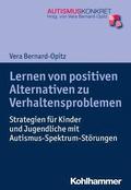 Lernen Von Positiven Alternativen Zu Verhaltensproblemen: Strategien Fur Kinder Und Jugendliche Mit Autismus-Spektrum-Storungen