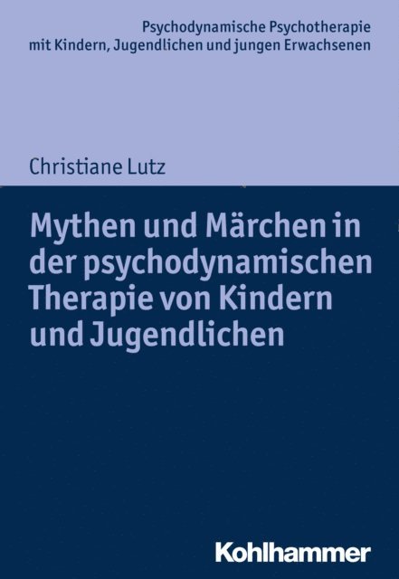 Christiane Lutz - Mythen und Märchen in der psychodynamischen Therapie von Kindern und Jugendlichen, E-bok