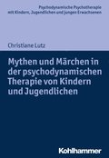 Mythen und Mÿrchen in der psychodynamischen Therapie von Kindern und Jugendlichen
