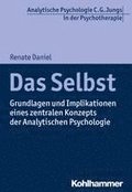 Das Selbst: Grundlagen Und Implikationen Eines Zentralen Konzepts Der Analytischen Psychologie