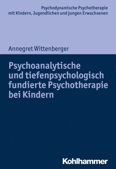 Annegret Wittenberger - Psychoanalytische und tiefenpsychologisch fundierte Psychotherapie bei Kindern, E-bok