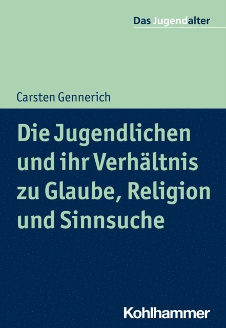Carsten Gennerich - Die Jugendlichen und ihr Verhältnis zu Glaube, Religion und Sinnsuche, E-bok