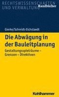 Die Abwagung in Der Bauleitplanung: Gestaltungsspielraume - Grenzen - Direktiven