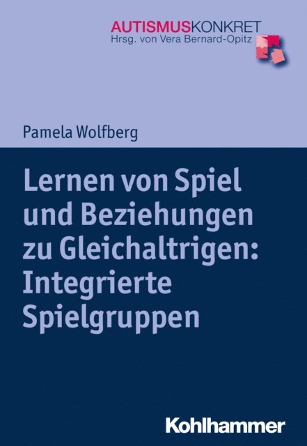 Pamela Wolfberg - Lernen von Spiel und Beziehungen zu Gleichaltrigen: Integrierte Spielgruppen, E-bok