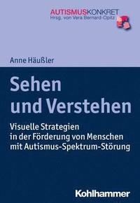 Sehen Und Verstehen: Visuelle Strategien in Der Forderung Von Menschen Mit Autismus-Spektrum-Storung