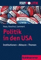 Christoph M. Haas, Simon Koschut - Politik in Den USA: Institutionen - Akteure - Themen, Häftad. Tillgänglighet: Tillfälligt slut