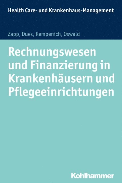 Claudia Dues, Edgar Kempenich, Winfried Zapp, Julia Oswald - Rechnungswesen und Finanzierung in Krankenhäusern und Pflegeeinrichtungen, E-bok