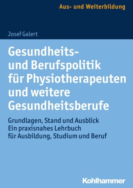 Josef Galert - Gesundheits- und Berufspolitik für Physiotherapeuten und weitere Gesundheitsberufe, E-bok