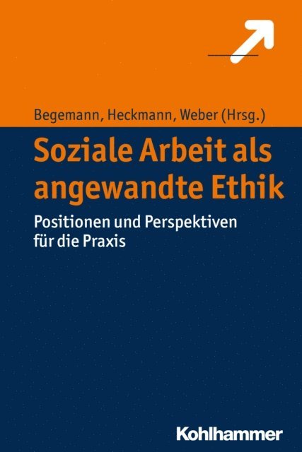 Dieter Weber, Friedrich Heckmann, Verena Begemann - Soziale Arbeit als angewandte Ethik, E-bok