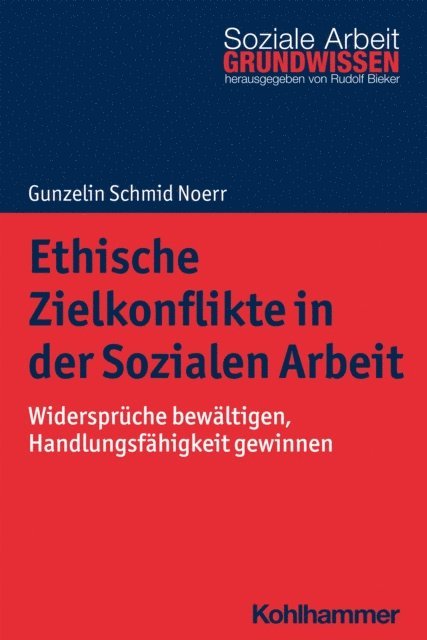 Gunzelin Schmid Noerr - Ethische Zielkonflikte in der Sozialen Arbeit, E-bok