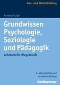Grundwissen Psychologie, Soziologie Und Padagogik: Lehrbuch Fur Pflegeberufe