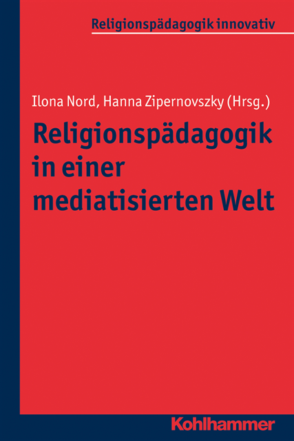 Hanna Zipernovszky, Ilona Nord - Religionspädagogik in einer mediatisierten Welt, E-bok