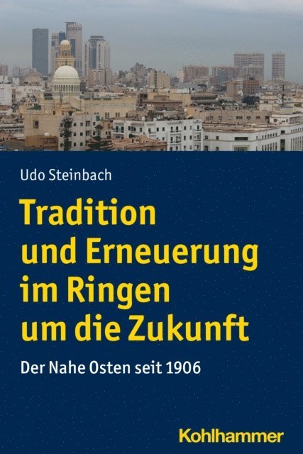 Udo Steinbach - Tradition und Erneuerung im Ringen um die Zukunft, E-bok