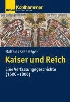 Kaiser Und Reich: Eine Verfassungsgeschichte (1500-1806)