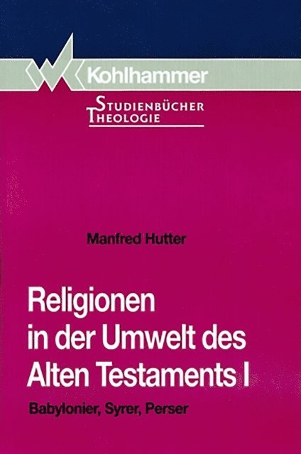 Manfred Hutter - Religionen in der Umwelt des Alten Testaments I, E-bok