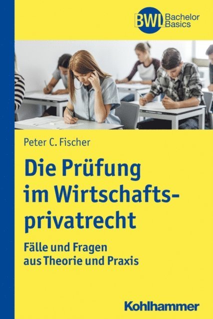 Peter C. Fischer - Die Prüfung im Wirtschaftsprivatrecht, E-bok
