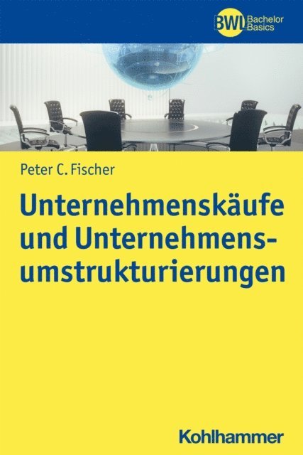Peter C. Fischer - Unternehmenskäufe und Unternehmensumstrukturierungen, E-bok